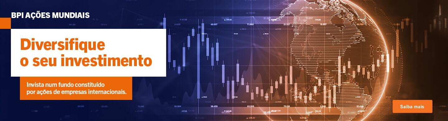 Info: BPI Ações Mundiais. Invista num fundo constituído por ações de empresas internacionais.