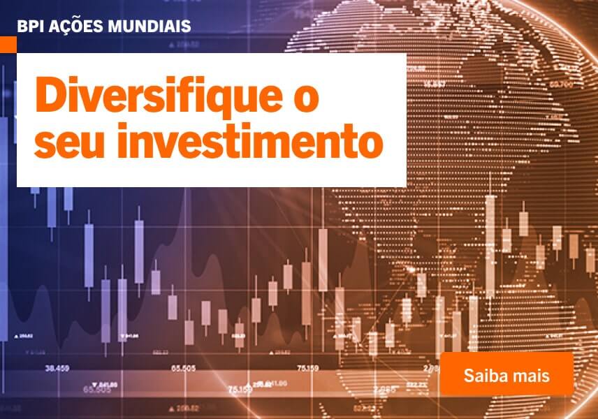 Info: BPI Ações Mundiais. Diversifique o seu investimento.